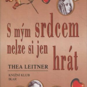 S mým srdcem nelze si jen hrát : pět příběhů o lásce