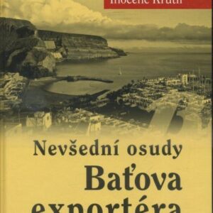 Nevšední osudy Baťova exportéra o batizmu trochu jinak