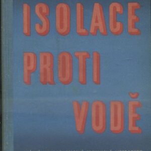 Isolace proti vodě : Určeno projektantům a pracujícím v provozu