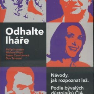 Odhalte lháře návody, jak rozpoznat lež; podle bývalých důstojníků CIA