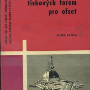Zhotovování tiskových forem pro ofset : Učeb. text pro stř. prům. školy grafické, odb. učiliště a učňovské školy a příručka pro prac. v ofsetových tiskárnách