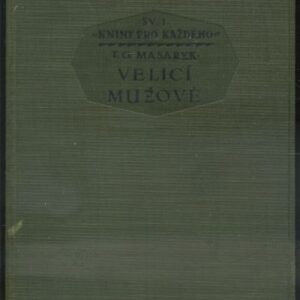 T. G. Masaryk : Velcí mužové