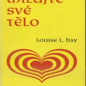 Milujte své tělo : praktická kniha pozitivních prohlášení, která vám pomohou milovat a ocenit vlastní tělo
