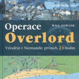 Operace Overlord : invaze v Normandii : prvních 24 hodin
