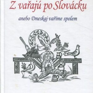 Z vařajú po Slovácku, anebo, Dneskaj vaříme spolem