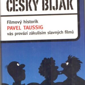 Český biják : filmový historik Pavel Taussig vás provází zákulisím slavných filmů