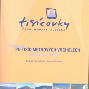Tisícovky Čech, Moravy, Slezska : průvodce po tisícimetrových vrcholech České republiky + mapa