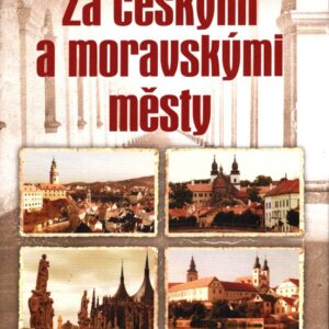 Za českými a moravskými městy - Pověsti, příběhy, lidé