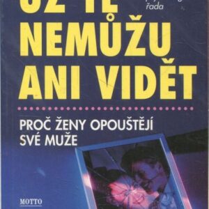 Už tě nemůžu ani vidět : proč ženy opouštějí své muže