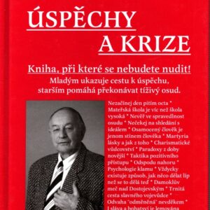 Úspěchy a krize také hořké slzy lze léčit. Ale jak? : nechte si poradit : čtivé povídání o úspěších a praktická poučení pro ostatní