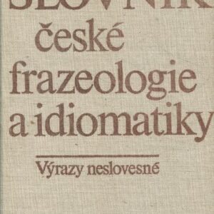 Slovník české frazeologie a idiomatiky Výrazy neslovesné