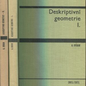 Deskriptivní geometrie 1.+2. : Vysokošk. učebnice : Určeno pro posl. fakult strojního inženýrství vys. škol techn I.-II. /2sv./