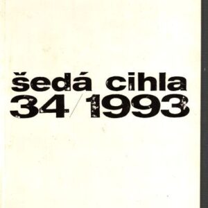 Šedá cihla 34/1993 : Galerie Klatovy-Klenová, Jednorožec - společnost přátel výtvarného umění v Klatovech, Galerie U bílého jednorožce Klatovy, Galerie Zámek Klenová : 12.6.-19.9.1993. 34/1993