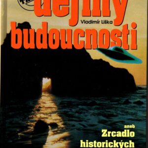 Tajné dějiny budoucnosti, aneb, Zrcadlo historických mystérií