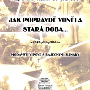 Jak popravdě voněla stará doba : moravští vipové s báječnými Zlíňáky