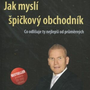 Jak myslí špičkový obchodník : co odlišuje ty nejlepší od průměrných