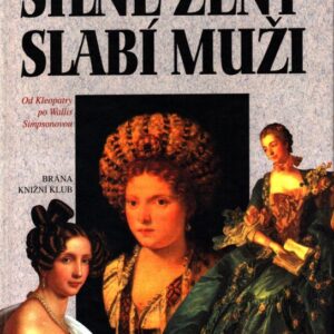 Silné ženy, slabí muži : od Kleopatry po Wallis Simpsonovou