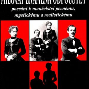 Milovat znamená odpouštět : pozvání k manželství pevnému, mystickému a realistickému