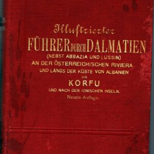 Illustrierter Führer durch Dalmatien (nebst Abbazia und Lussin), längs der Küste von Albanien bis Korfu und nach den ionischen Inseln