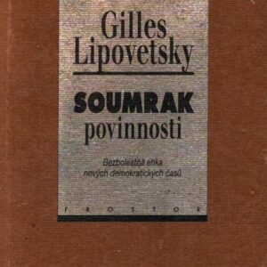 Soumrak povinnosti : bezbolestná etika nových demokratických časů