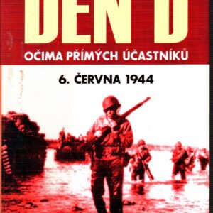 Den D : očima přímých účastníků 6. června 1944
