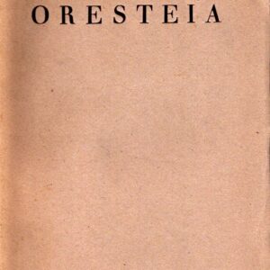 Oresteia : Agamemnón ; Oběť mrtvým ; Smír