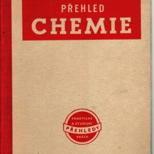 Přehled chemie a chemické technologie : Základy chemie a chem. výroby v praxi