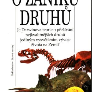 O zániku druhů : je Darwinova teorie o přežívání nejkvalitnějších druhů jediným vysvětlením vývoje života na Zemi?