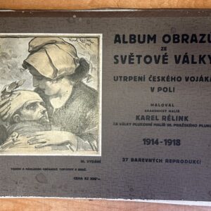 Album obrazů ze Světové války : utrpení českého vojáka v poli