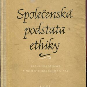 Společenská podstata ethiky : Úloha náboženské a positivistické ethiky u nás