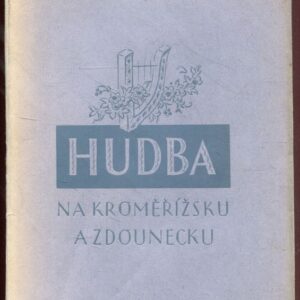 Hudba na Kroměřížsku a Zdounecku. První díl, Slovník