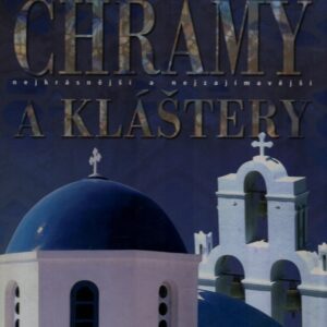 Chrámy a kláštery : nejkrásnější a nejzajímavější