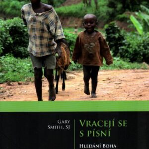 Vracejí se s písní : hledání Boha s utečenci