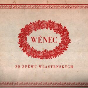 Wěnec ze zpěwů wlastenských, uwitý a obětowaný djwkám wlastenským : s průvodem klavíru