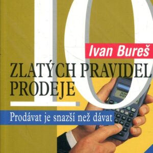 10 zlatých pravidel prodeje Prodávat je snažší než dávat