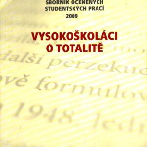 Vysokoškoláci o totalitě : sborník oceněných studentských prací 2009