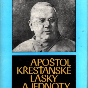 Apoštol křesťanské lásky a jednoty církve : život a dílo Dr. Antonína Cyrila Stojana