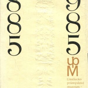 Uměleckoprůmyslové muzeum v Praze 1885-1985