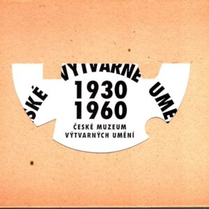 České výtvarné umění 1930-1960 : Czech visual art 1930-1960 : České museum výtvarných imění