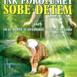 Jak porozumět sobě a dětem aneb Co je dobré si uvědomit a o čem nevíme