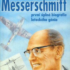 Willy Messerschmitt; První úplná biografie leteckého génia