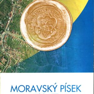 Moravský Písek : 700 let od první písemné zmínky o obci