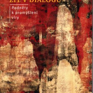 Žít v dialogu podněty k promýšlení víry