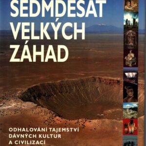 Sedmdesát velkých záhad : odhalování tajemství dávných kultur a civilizací