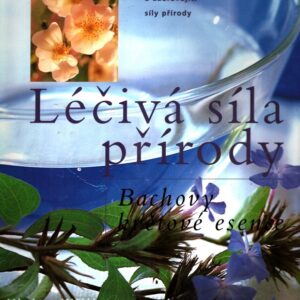Léčivá síla přírody Bachovy květové esence