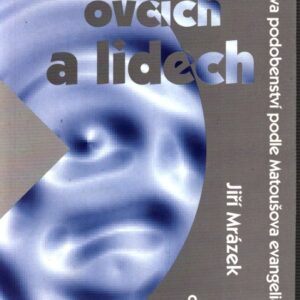 O kozlech, ovcích a lidech : (Ježíšova podobenství podle Matoušova evangelia)