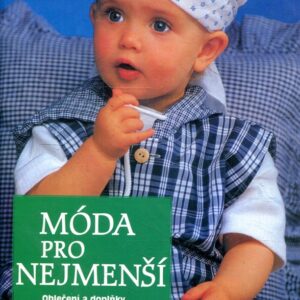 Móda pro nejmenší/Oblečení a doplňky, které si pro své děti zhotovíte samy