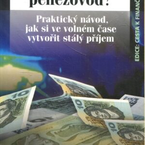 Máte také svůj penězovod?/Praktický návod, jak si ve volném čase vytvořit pasivní příjem