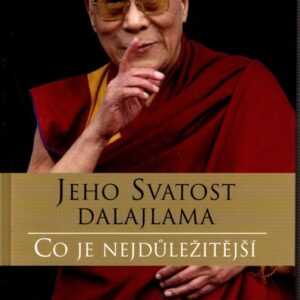 Dalajlama: Co je nejdůležitější - Rozhovory o hněvu, soucitu a lidském konání