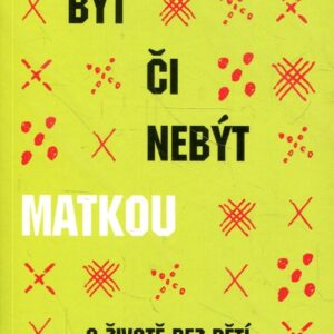 Být či nebýt matkou O životě bez dětí